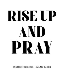 Rise up And Pray Hand Lettering Quote