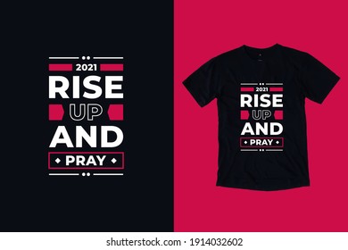 Rise up and pray modern inspirational quotes t shirt design for fashion apparel printing. Suitable for totebags, stickers, mug, hat, and merchandise