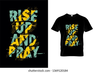 Rise Up And Pray Typography T Shirt Design Vector