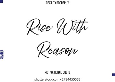 Rise With Reason Citação Inspiracional Vetor Brush Typography Lettering Text for Goal Setters