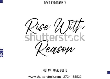 Rise With Reason  Inspirational Quote Vector Brush Typography Lettering Text for Goal Setters