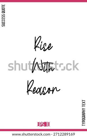 Rise With Reason  – Motivational Phrase Cursive Typography Text Artwork