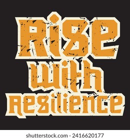 Rise with resilience motivational and inspirational quotes lettering typography t shirt design