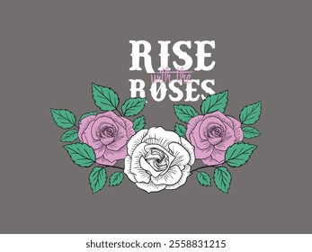 Rise with the roses floral summer t shirt design