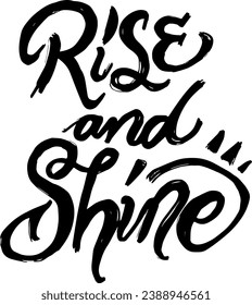 Rise and Shine banner. Vector line calligraphy. Hand drawn modern lettering isolated on white background. Motivational print for post cards, brochures, poster, etc. 