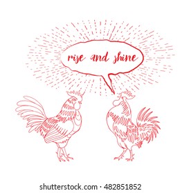 Rise and Shine calligraphy writing in speech bubble. Hipster design with roosters. Hand drawing morning roosters birds on white background.