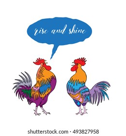 Rise and Shine calligraphy writing in speech bubble. Hipster design with roosters. Hand drawing morning roosters birds on white background.