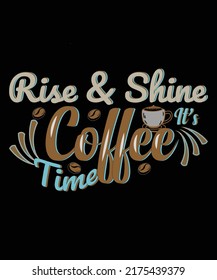 Rise and  Shine It's Coffee Time t shirt design