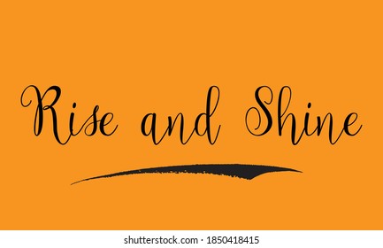 Rise and Shine Cursive Calligraphy Black Color Text On Yellow Background