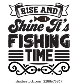 Rise And Shine It’s Fishing Time T-shirt Design Vector File