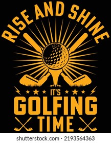 Rise and Shine its Golfing Time typography vector t-shirt design.