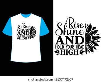 rise shine and hold your head high t shirt design.