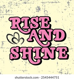 RISE AND SHINE LETTERING HEART AND BACKGROUND