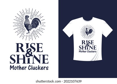 Rise and Shine Mother cluckers. Chicken Typography Tshirt.