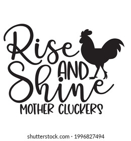 rise and shine mother cluckers  logo inspirational positive quotes, motivational, typography, lettering design