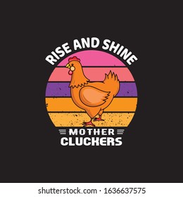 RISE AND SHINE MOTHER CLUCKERS T-SHIRT DESIGN.