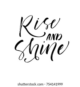 Rise and shine phrase. Ink illustration. Modern brush calligraphy. Isolated on white background.