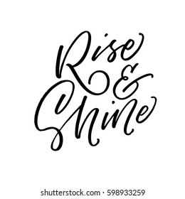 Rise and shine postcard. Ink illustration. Modern brush calligraphy. Isolated on white background.