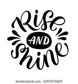 RISE AND SHINE quote. Motivational text lettering Rise and shine. Inspirational Vector illustration word Rise and shine. Graphic Design print for tee, pin label, badges, poster, sticker