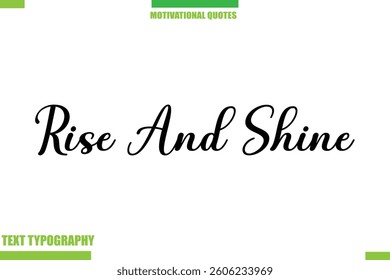 Rise And Shine Stylish Typography Text Motivational Quotes