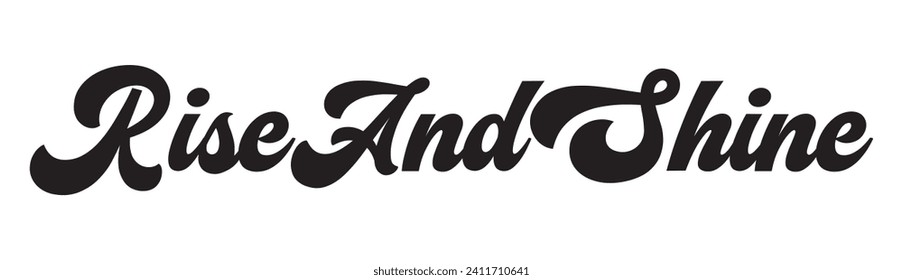 rise and shine text on white background.