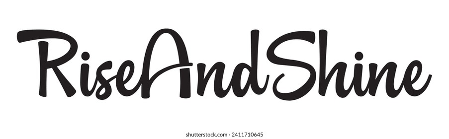 rise and shine text on white background.