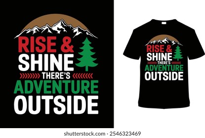 Rise And Shine There's Adventure Outside Christmas T shirt Design, apparel, vector illustration, graphic template, print on demand, textile fabrics, retro, typography, vintage, eps 10, element, tee