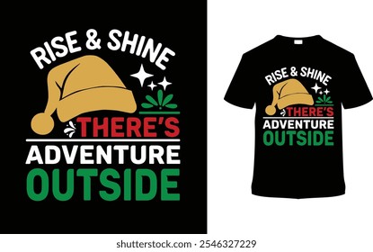 Rise And Shine There's Adventure Outside Christmas Day T shirt Design, apparel, vector illustration, graphic template, print on demand, textile, retro, typography, vintage, eps 10, christmas tee