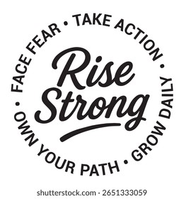 Rise strong, face fear, take action, grow daily, own your path, inspirational design quote, motivational quotes, typography illustration lettering quotes