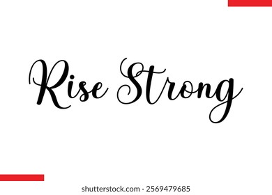 Rise Strong Motivational inspirational text lettering