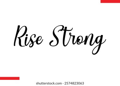 Rise strong Stylish Cursive Text Lettering Fitness Saying