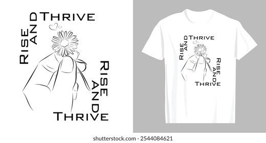 Rise and Thrive design with illustration of hands holding flowers. Vector illustration design for fashion graphics, t shirt prints, tees, posters, stickers.