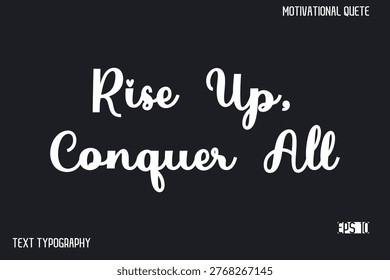 Rise Up, Conquer All  -Inspirational Design Vector Typography Illustration