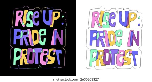 Rise up: Pride in protest hand drawn text. Pride month 2025 theme vector typography design. Celebrating LGBTQIA rights, diversity and equality.