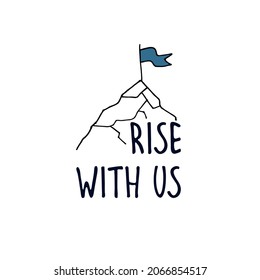 Rise with us. Recruitment ad banner. Logo for human resources documents. Hiring, teamwork, personal growth, success, summit ascent concept. Flag on mountain peak illustration, lettering