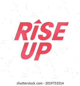 Rise up vector illustration, motivational phrase with lettering for t -shirt, print, poster, greetings card and banner