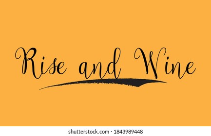 Rise and Wine Cursive Calligraphy Black Color Text On Yellow Background