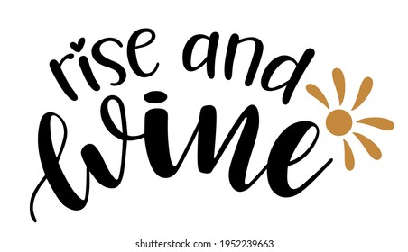 Rise and wine handwritten lettering vector. Alcohol funny  quotes and phrases, elements for  cards, banners, posters, mug, drink glasses,scrapbooking, pillow case, phone cases and clothes design.