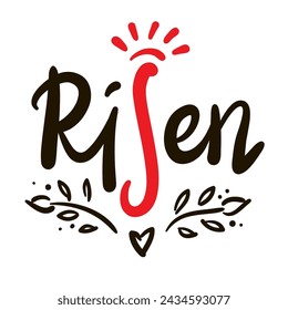 Risen - religious inspire and motivational quote. Hand drawn beautiful lettering. Print for inspirational poster, t-shirt, bag, cups, card, flyer, sticker, badge. Christian elegant vector writing