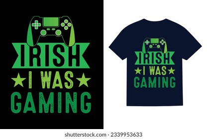 i rish i was gaming, gaming t shirt design