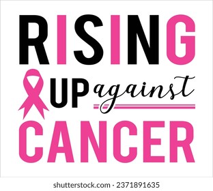 Rising Up Against Cancer T-Shirt, Breast Cancer Awareness Quotes, Cancer Awareness T-shirt, October T-shirt, Cancer Support Shirt, Warrior Shirt For Women, Cut File For Cricut Silhouette