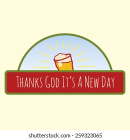 A rising sun sign. Surprise, it's a pint of beer.Thanks God it's a new day. EPS10 vector illustration