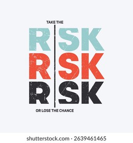 Risk, chance, abstract typography motivational quotes modern design slogan. Vector illustration graphics print t shirt, apparel, background, poster, banner, postcard and or social media