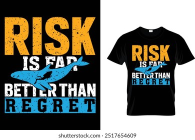 Risk is far better than regret - Scuba Diving T Shirt 