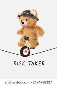 risk taker slogan with bear doll riding in unicycle vector illustration