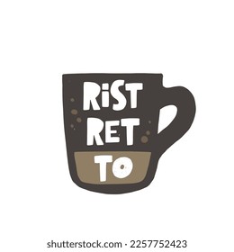 Ristretto coffee hand drawn illustration with typography. Cup silhouette and hot drink. Colored grunge style lettering with ink drops. Restaurant coffee card, poster design element