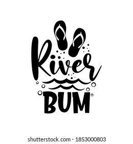 River bum motivational slogan inscription. Vector quotes. Illustration for prints on t-shirts and bags, posters, cards. Isolated on white background. Motivational and inspirational phrase.