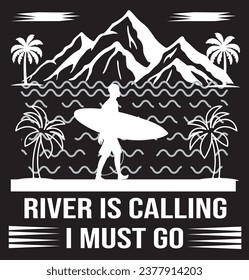 The river is calling I must go a unique T shirt design .