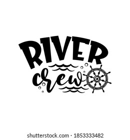 River crew motivational slogan inscription. Vector quotes. Illustration for prints on t-shirts and bags, posters, cards. Isolated on white background. Motivational and inspirational phrase.