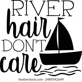 River Hair Don't Care Funny Boat Life Typography Design